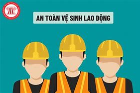 Luật An Toàn Vệ Sinh Lao Động 2015 Còn Hiệu Lực Không ؟